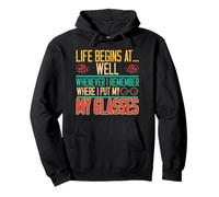 Life Begins Whenever I Remember Where Glasses Retirement Pullover Hoodie