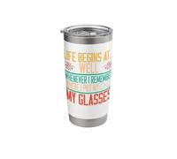 Life Begins Whenever I Remember Where Glasses Retirement Stainless Steel Insulated Tumbler