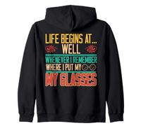Life Begins Whenever I Remember Where Glasses Retirement Zip Hoodie