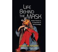 Life Behind the Mask: Theater Practice as an Instrument of Self-Knowledge