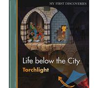 Life Below the City Torchlight (My First Discoveries) - Christmas Gift About Underground World (My First Discoveries,My First Discoveries/Torchlight)