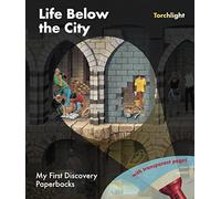 Life Below the City Torchlight (My First Discoveries) - Christmas Gift About Underground World (My First Discovery Paperbacks,My First Discovery Paperbacks / Torchlights)