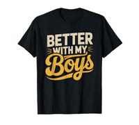 Life Better Boys Boy Mom Humor Sons T-Shirt
