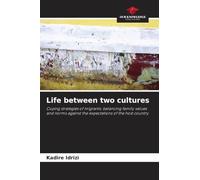 Life between two cultures: Coping strategies of migrants: balancing family values and norms against the expectations of the host country