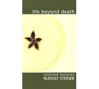 Life Beyond Death: Selected Lectures
