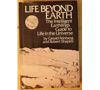 Life beyond Earth : the intelligent earthling's guide to life in the universe