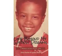 Life Beyond My Wildest Dreams: A Memoir of Eric Portis' Life