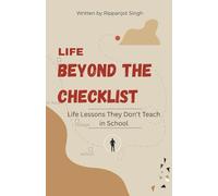 Life Beyond The Checklist: Life Lessons They Don't Teach in School