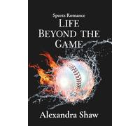 Life Beyond the Game: A Baseball Sports Romance