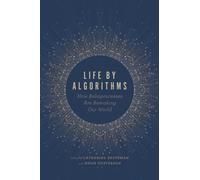 Life by Algorithms : How Roboprocesses Are Remaking Our World