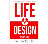 Life By Design Manual: Fourteen Protocols for the Whole Disciple