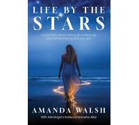 Life by the Stars: A true story about letting go, looking up, and remembering who you are.