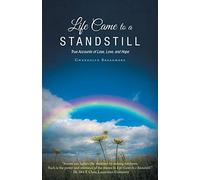 Life Came to a Standstill: True Accounts of Loss, Love, and Hope
