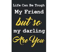 life can be tough my friend, but so my darling are you, memory of loved: Lined Notebook/ Journal Gift, 120 pages, 6*9, Soft Cover, Matte Finish