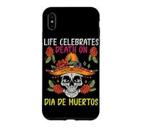 Life Celebrates Death on dia de Muertos Case for iPhone XS Max