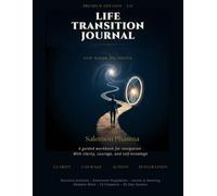 Life Change Journal, Premium Edition 2.0: A Guided Decision-Making Workbook for Clarity, Emotional Balance, Overcoming Fear, and Taking Action During Career Changes, Moving, and Personal Growth