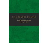 Life Change Library: Essential Writings on Knowing Christ and Making Him Known
