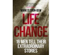 Life Change : Sixteen Men Tell Their Extraordinary Stories