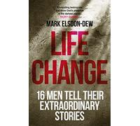 Life Change : Sixteen Men Tell Their Extraordinary Stories