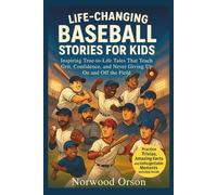 Life-Changing Baseball Stories for Kids: Inspiring True-to-Life Tales That Teach Grit, Confidence, and Never Giving Up On and Off the Field (Life-Changing Sport Stories for Kids)