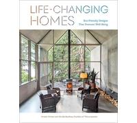 Life-Changing Homes: Eco-Friendly Designs That Promote Well-Being by Kirsten Dir
