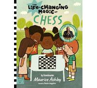 The Life Changing Magic of Chess : A Beginner's Guide with Grandmaster Maurice Ashley
