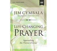 Life-Changing Prayer Video Study: Approaching the Throne of Grace