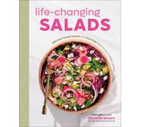 Life-Changing Salads: 100 Plant-Based Salads and Dressings Beyond Your Wildest Greens (HealthyGirl Kitchen)