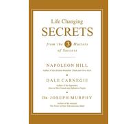 Life Changing Secrets From The Three Masters Of Success