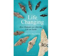 Life Changing: SHORTLISTED FOR THE WAINWRIGHT PRIZE FOR WRITING ON GLOBAL CONSERVATION (Bloomsbury Sigma)