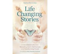 Life Changing Stories: A Devotional Collection Revealing God's Faithfulness and Transforming Power