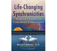 Life-Changing Synchronicities : A Doctor's Journey of Coincidence and Serendipity