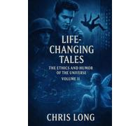 Life Changing Tales Volume II:: More Ethics and Humor of the Universe.