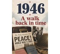 Life Chapters 1946: A Walk Back In Time