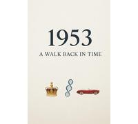 Life Chapters 1953: A Walk Back In Time