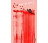 Life Class: Pat Barker: 112 (Penguin Essentials, 112)