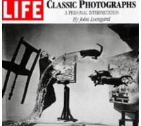 Life: Classic Photographs: A Personal Interpretation