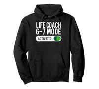 Life Coach 6-7 Mode Activated Funny Job Title School Work Pullover Hoodie