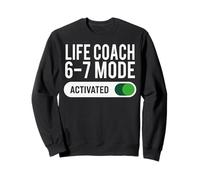 Life Coach 6-7 Mode Activated Funny Job Title School Work Sweatshirt