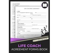 Life Coach Agreement Forms Book: Contract Between Client & Coach | Life Coach Business Legal Templates | Coaching Session & Services Contract