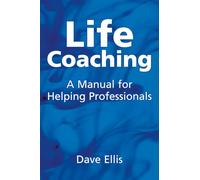Life Coaching: A manual for helping professionals