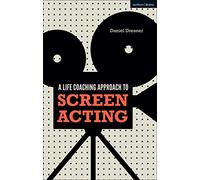 A Life-coaching Approach to Screen Acting