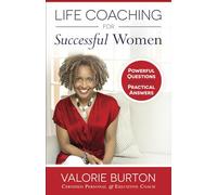 Life Coaching for Successful Women: Powerful Questions, Practical Answers