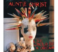 Life Could Be a Dream by Auntie Christ (1997-05-27)