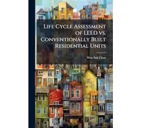 Life Cycle Assessment of LEED vs. Conventionally Built Residential Units