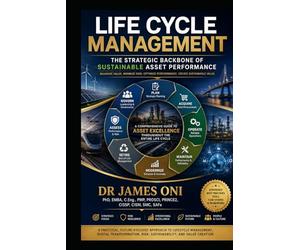 Life Cycle Management-The Strategic Backbone of Sustainable Asset Performance