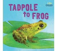 Life Cycles: From Tadpole to Frog