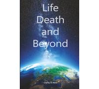 Life Death and Beyond