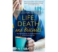 Life, Death and Biscuits: The inspiring diaries of a Critical Care nurse on the Covid front line