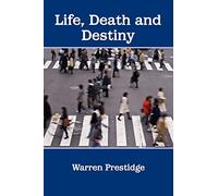 Life, Death and Destiny